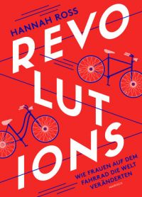 Revolutions - Wie Frauen auf dem Fahrrad die Welt veränderten