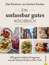 Ein unfassbar gutes Kochbuch. 100 genial einfache Evergreens aus der kleinen Küche in New York