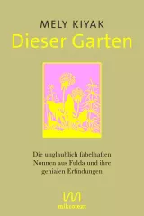 Dieser Garten. Die unglaublich fabelhaften Nonnen aus Fulda und ihre genialen Erfindungen