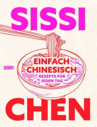 Einfach chinesisch. Rezepte für jeden Tag