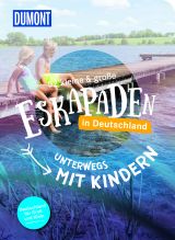 52 kleine & große Eskapaden in Deutschland - Unterwegs mit Kindern
