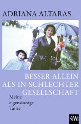 Besser allein als in schlechter Gesellschaft. Meine eigensinnige Tante