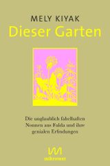 Dieser Garten. Die unglaublich fabelhaften Nonnen aus Fulda und ihre genialen Erfindungen