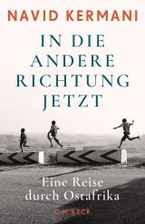 In die andere Richtung jetzt. Eine Reise durch Ostafrika