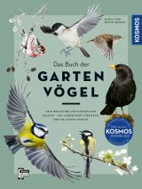 Das Buch der Gartenvögel. Dein Begleiter für Garten und Balkon – Ein lebendiger Streifzug für die ganze Familie. Alles Wissenswerte zu über 120 Arten.