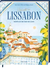Verliebt in Lissabon. Rezepte aus der Stadt des Lichts