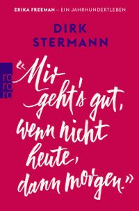 »Mir geht’s gut, wenn nicht heute, dann morgen.«