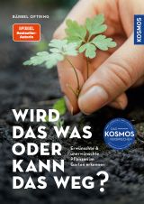 Wird das was oder kann das weg? Erwünschte und unerwünschte Pflanzen im Garten erkennen.