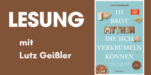 Lesung mit Lutz Geißler: 111 Brot-Mythen, die sich verkrümeln können