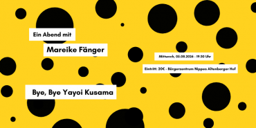 Ein Abend mit Mareike Fänger "Bye, bye Yayoi Kusama"