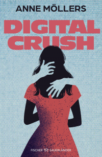 Digital Crush | Jugendroman ab 12 Jahren