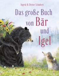 Das Große Buch von Bär und Igel. Erste Freundschaftsgeschichte für Kinder ab 3 Jahren
